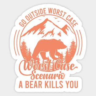 Go Outside Worst Case Scenario A Bear Kills You Funny Bear Vintage Sticker